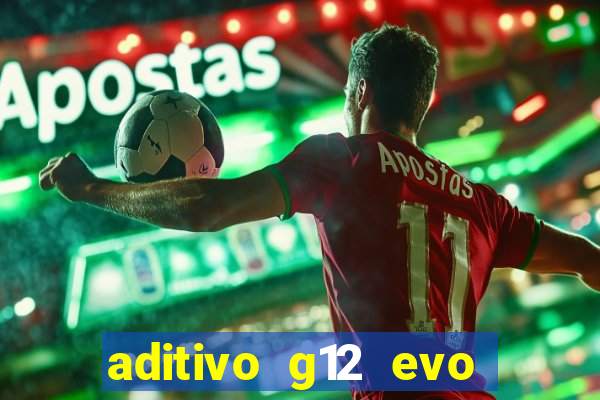 aditivo g12 evo ficha tecnica